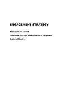 ENGAGEMENT STRATEGY Background and Context Institutional Principles and Approaches to Engagement Strategic Objectives  BACKGROUND AND CONTEXT