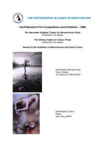THE PHOTOGRAPHIC ALLIANCE OF GREAT BRITAIN InterFederation Print Competitions and Exhibition – 2000 The Alexander Keighley Trophy for Monochrome Prints (Federation not stated) The Stirling Trophy for Colour Prints (Fed