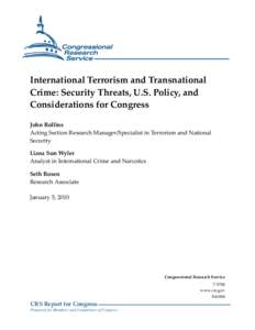 International Terrorism and Transnational Crime: Security Threats, U.S. Policy, and Considerations for Congress John Rollins Acting Section Research Manager/Specialist in Terrorism and National Security