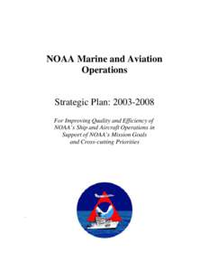 NOAA Marine and Aviation Operations Strategic Plan: [removed]For Improving Quality and Efficiency of NOAA’s Ship and Aircraft Operations in Support of NOAA’s Mission Goals