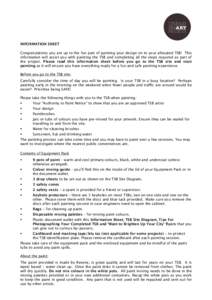 INFORMATION SHEET Congratulations you are up to the fun part of painting your design on to your allocated TSB! This information will assist you with painting the TSB and completing all the steps required as part of the p
