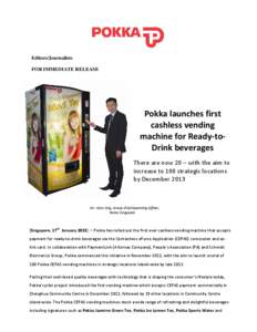 Editors/Journalists FOR IMMEDIATE RELEASE Pokka launches first cashless vending machine for Ready-toDrink beverages