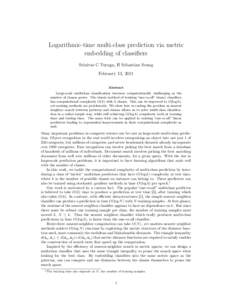 Logarithmic-time multi-class prediction via metric embedding of classifiers Srinivas C Turaga, H Sebastian Seung February 13, 2011 Abstract Large-scale multiclass classification becomes computationally challenging as the