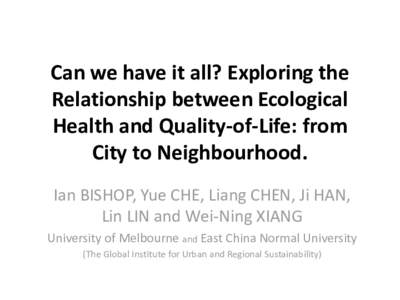Can we have it all? Exploring the Relationship between Ecological Health and Quality-of-Life: from City to Neighbourhood.
