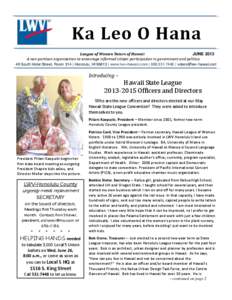 Ka Leo O Hana League of Women Voters of Hawaii JUNE 2013 A non-partisan organization to encourage informed citizen participation in government and politics. 49 South Hotel Street, Room 314 | Honolulu, HI 96813 | www.lwv-