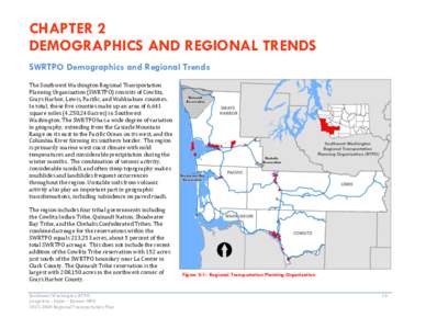 CHAPTER 2 DEMOGRAPHICS AND REGIONAL TRENDS SWRTPO Demographics and Regional Trends The Southwest Washington Regional Transportation Planning Organization (SWRTPO) consists of Cowlitz, Grays Harbor, Lewis, Pacific, and Wa