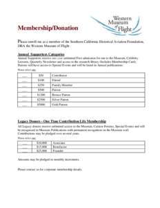Membership/Donation Please enroll me as a member of the Southern California Historical Aviation Foundation, DBA the Western Museum of Flight Annual Supporters Categories Annual Supporters receive one-year unlimited Free 