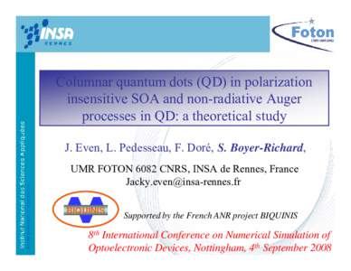 Columnar quantum dots (QD) in polarization insensitive SOA and non-radiative Auger processes in QD: a theoretical study J. Even, L. Pedesseau, F. Doré, S. Boyer-Richard, UMR FOTON 6082 CNRS, INSA de Rennes, France Jacky