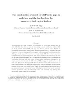 The unreliability of credit-to-GDP ratio gaps in real-time and the implications for countercyclical capital buffers∗ Rochelle M. Edge Office of Financial Stability Policy and Research, Federal Reserve Board