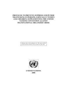 PROTOCOL TO PREVENT, SUPPRESS AND PUNISH TRAFFICKING IN PERSONS, ESPECIALLY WOMEN AND CHILDREN, SUPPLEMENTING THE UNITED NATIONS CONVENTION AGAINST TRANSNATIONAL ORGANIZED CRIME
