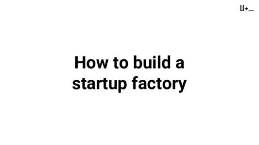 How to build a startup factory The people I run through the forest with.  Usertech is part agency part innovations hub.