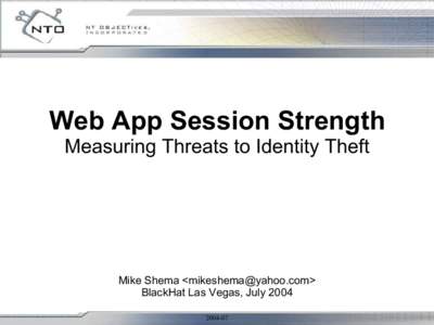 Web App Session Strength Measuring Threats to Identity Theft Mike Shema <> BlackHat Las Vegas, July
