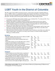 CENTER FACTS  LGBT Youth in the District of Columbia The DC Center for the LGBT Community presents a critical analysis from the Youth Risk Behavior Survey (YRBS), which was administered to high school students in the Dis