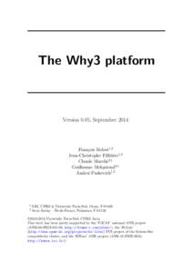 The Why3 platform  Version 0.85, September 2014 François Bobot1,2 Jean-Christophe Filliâtre1,2
