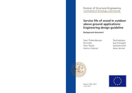Division of Structural Engineering Lund Institute of Technology, Lund University Service life of wood in outdoor above ground applications: Engineering design guideline