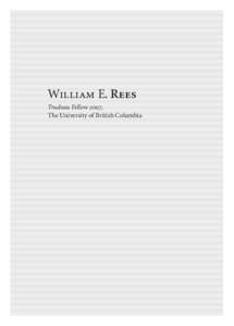 William E. Rees Trudeau Fellow 2007, The University of British Columbia biography William Rees received his Ph.D. in population ecology from the