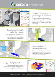 Architecture Real-time feedback, inside your design environment Sefaira Architecture provides feedback on daylighting and energy where you need it: inside the SketchUp and Revit modeling
