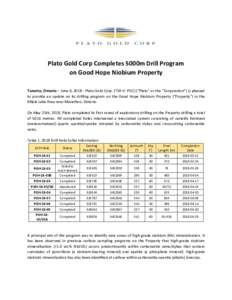 Plato Gold Corp Completes 5000m Drill Program on Good Hope Niobium Property Toronto, Ontario – June 6, Plato Gold Corp. (TSX-V: PGC) (“Plato” or the “Corporation”) is pleased to provide an update on its 