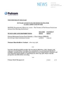 FOR IMMEDIATE RELEASE PUTNAM ANNOUNCES DIVIDEND RATES FOR CLASS A OPEN-END FUNDS BOSTON, Massachusetts (March 24, The Trustees of The Putnam Funds have declared the following distributions. RECORD