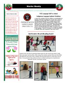 Warrior Weekly Preparing students to be responsible, independent lifelong learners, preserving the language and culture of the Meskwaki Tribe Week of March 12, 2017  MSS Language Staff to Attend