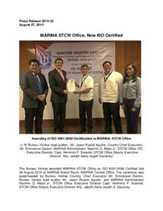 Press ReleaseAugust 07, 2015 MARINA STCW Office, Now ISO Certified  Awarding of ISO 9001:2008 Certification to MARINA: STCW Office