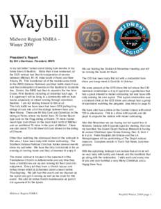 Waybill Midwest Region NMRA – Winter 2009 President’s Report By Bill Litkenhous, President, MWR In my last letter I talked about losing train service in my