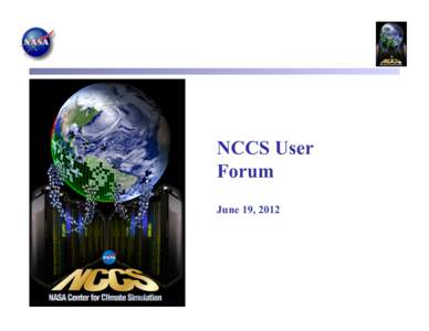 NCCS User Forum June 19, 2012 Agenda • 