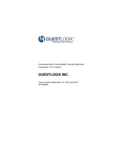 Condensed Interim Consolidated Financial Statements (Expressed in U.S. Dollars) GUESTLOGIX INC. Three months ended March 31, 2014 andUnaudited)