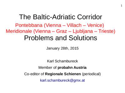 1  The Baltic-Adriatic Corridor Pontebbana (Vienna – Villach – Venice) Meridionale (Vienna – Graz – Ljubljana – Trieste)