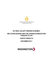 UK FINAL SALARY PENSION SCHEMES: INFLATION HEDGING AND THE CHANGE IN INDEXATION FROM RPI TO CPI SURVEY RESULTS DECEMBER 2011