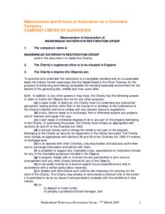 Memorandum and Articles of Association for a Charitable Company COMPANY LIMITED BY GUARANTEE Memorandum of Association of MAIDENHEAD WATERWAYS RESTORATION GROUP 1.