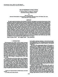 The Astrophysical Journal, 629:1122 –1134, 2005 August 20 # 2005. The American Astronomical Society. All rights reserved. Printed in U.S.A. SOLAR PROMINENCE INTERACTIONS C. Richard DeVore1 and Spiro K. Antiochos2 Naval