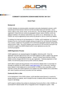 COMMUNITY GEOGRAPHIC DOMAIN NAMES REVIEW, MAY[removed]Issues Paper Background In 2006, following an extensive public consultation and policy development process, auDA created second level domains (2LDs) for all the Austral