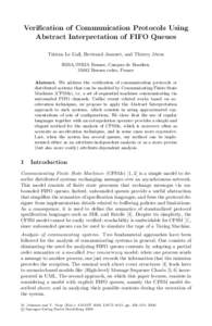 Veriﬁcation of Communication Protocols Using Abstract Interpretation of FIFO Queues Tristan Le Gall, Bertrand Jeannet, and Thierry J´eron IRISA/INRIA Rennes, Campus de Beaulieu, 35042 Rennes cedex, France Abstract. We