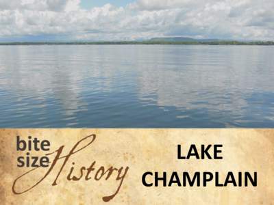 LAKE CHAMPLAIN Produced by:  A museum that makes a difference –