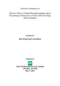 Executive Summary on Effective Ways to Dispel Misunderstandings about Psychotropic Substances in Youth at Risk for Drug Abuse Problems  Submitted to
