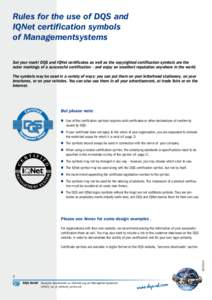 Rules for the use of DQS and IQNet certification symbols of Managementsystems Set your mark! DQS and IQNet certificates as well as the copyrighted certification symbols are the outer markings of a successful certificatio