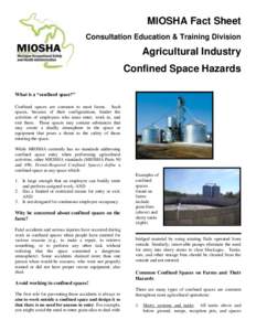 MIOSHA Fact Sheet Consultation Education & Training Division Agricultural Industry Confined Space Hazards What is a “confined space?”