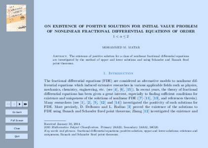 ON EXISTENCE OF POSITIVE SOLUTION FOR INITIAL VALUE PROBLEM OF NONLINEAR FRACTIONAL DIFFERENTIAL EQUATIONS OF ORDER 1<α≤2 MOHAMMED M. MATAR Abstract. The existence of positive solution for a class of nonlinear fractio