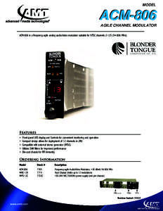 MODEL  ACM-806 AGILE CHANNEL MODULATOR ACM-806 is a frequency-agile analog audio/video modulator suitable for NTSC channelsMHz).