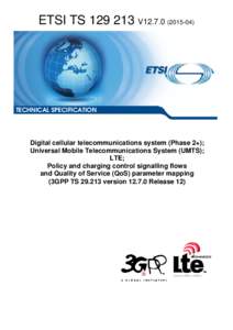TSV12Digital cellular telecommunications system (Phase 2+); Universal Mobile Telecommunications System (UMTS); LTE; Policy and charging control signalling flows  and Quality of Service (QoS) parameter m