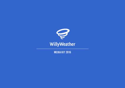MEDIA KIT 2016  OVERVIEW WillyWeather is a feature rich weather website and mobile app that delivers the most accurate local weather data from best in class data sources including the Australian Bureau of Meteorology. G