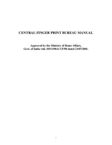 CENTRAL FINGER PRINT BUREAU MANUAL  Approved by the Ministry of Home Affairs, Govt. of India videCFPB dated