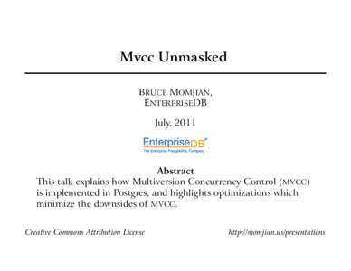 Mvcc Unmasked BRUCE MOMJIAN, ENTERPRISEDB July, 2011  Abstract