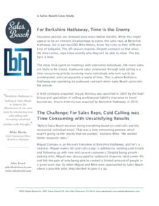 A Sales Beach Case Study 
  ! For Berkshire Hathaway, Time is the Enemy 
 Insurance policies are renewed once every twelve months. While this might appear to be an inherent disadvantage to some, the sales reps at Berkshi