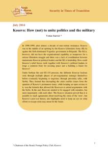 Security in Times of Transition  July 2014 Kosovo: How (not) to unite politics and the military Veton Surroi *