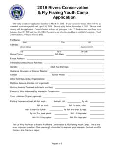 2018 Rivers Conservation & Fly Fishing Youth Camp Application The early acceptance application deadline is March 31, 2018. If any vacancies remain, there will be an extended application period until April 30, 2018. Do no