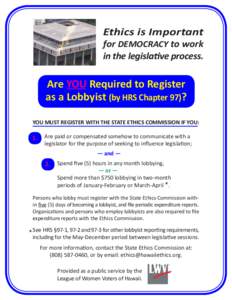 Ethics is Important  for DEMOCRACY to work in the legislative process.  Are YOU Required to Register
