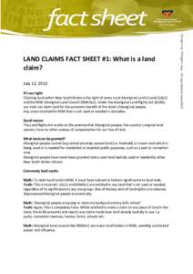 LAND CLAIMS FACT SHEET #1: What is a land claim? July 12, 2010 It’s our right Claiming land within New South Wales is the right of every Local Aboriginal Land Council (LALC) and the NSW Aboriginal Land Council (NSWALC)