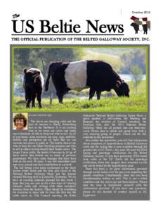 OctoberThe US Beltie News THE OFFICIAL PUBLICATION OF THE BELTED GALLOWAY SOCIETY, I N C .